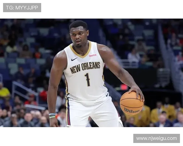 锡安体重问题持续发酵鹈鹕队聘营养师全程监管饮食健康 锡安体重问题持续发酵鹈鹕队聘营养师全程监管饮食健康